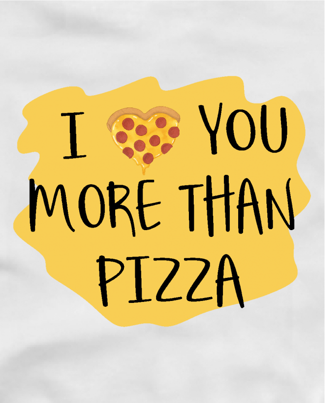 Marškinėliai I love you more than pizza